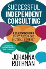 Successful Independent Consulting Relationships That Focus on Mutual Benefit cover image