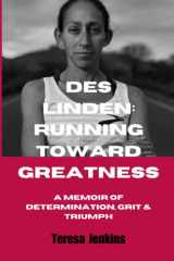 Des Linden RUNNING TOWARD GREATNESS: A Memoir of Determination, Grit and Triumph. cover image