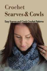 Crochet Scarves & Cowls: Easy Scarves and Cowls Crochet Patterns: The Ultimate Guide To Crochet Scarves & Cowls cover image
