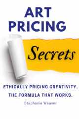 Art Pricing Secrets: Ethically Pricing Creativity. The Formula That Works. cover image