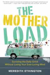 The Mother Load Surviving the Daily Grind Without Losing Your Ever Loving Mind cover image