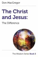 Christ and Jesus, The: The Difference The Wisdom Series Book 3 cover image
