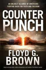 Counterpunch An Unlikely Alliance of Americans Fighting Back for Faith and Freedom cover image