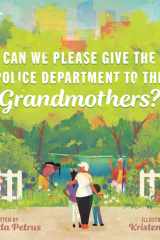 Can We Please Give the Police Department to the Grandmothers? cover image