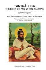 TANTRALOKA THE LIGHT ON AND OF THE TANTRAS - VOLUME THREE: Volume Three - Chapter Four, With the Commentary called Viveka by Jayaratha, Translated with extensive explanatory notes cover image