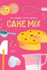 101 Things to Do With a Cake Mix, New Edition cover image