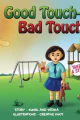 Good Touch - Bad Touch A Children's Book Teaching Safe and Unsafe Touches, Personal Boundaries, Body Safety, and Consent for Kids Aged 3-10 cover image