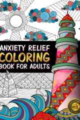 Anxiety Relief Coloring Book For Adults: Enjoy Over 50 Adult Coloring Pages in Stress Relieving Mindfulness Mandala Style | For Adults Relaxation and to Reduce Stress and Anxious Thoughts cover image