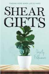 Shear Gifts Finding Hope When Life Is Hard cover image