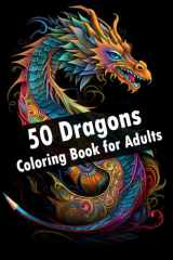 Coloring Book for Adults 50 Dragons: Anti Stress and Relaxation with unique Dragon Motives: Gift for Friends or Family cover image