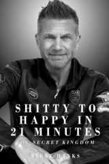 Shitty to Happy in 21 Minutes THE SECRET KINGDOM cover image