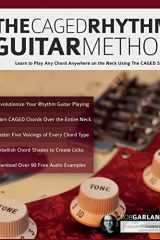 The CAGED Rhythm Guitar Method Learn to Play Any Chord Anywhere on the Neck Using The CAGED System cover image