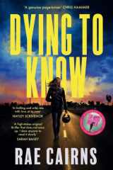 Dying to Know The gripping new crime thriller novel from the Ned Kelly Award shortlisted author of THE GOOD MOTHER, for fans of Patricia Wolf, Ashley Kalagian Blunt and Candice Fox cover image