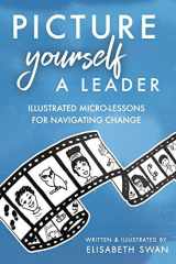 Picture Yourself a Leader Illustrated Micro-Lessons for Navigating Change cover image