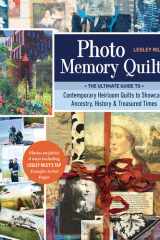 Photo Memory Quilts The Ultimate Guide to Contemporary Heirloom Quilts to Showcase Ancestry, History, & Treasured Times cover image