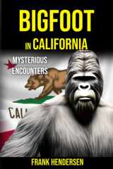 Bigfoot in California Mysterious Encounters cover image