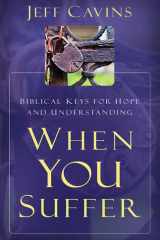 When You Suffer Biblical Keys for Hope and Understanding cover image