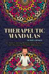 Therapeutic Mandalas: An Adult Coloring Book for Stress Relief and Self-Discovery with Daily Affirmations (Mindful Mandalas: Coloring Books for Self-Discovery and Relaxation By - BoB's Urunkle) cover image