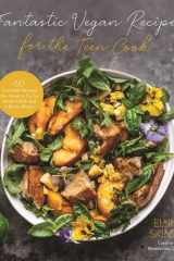 Fantastic Vegan Recipes for the Teen Cook 60 Incredible Recipes You Need to Try for Good Health and a Better Planet cover image