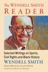 The Wendell Smith Reader Selected Writings on Sports, Civil Rights and Black History cover image