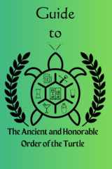 The Ancient and Honorable Order of the Turtle: History ~ Initiation ~ Working Tools ~ Opening & Closing cover image