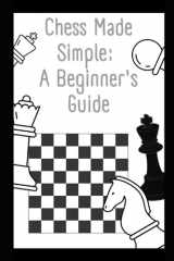 Chess Made Simple: A Beginner's Guide cover image