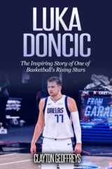 Luka Doncic: The Inspiring Story of One of Basketball's Rising Stars (Basketball Biography Books) cover image