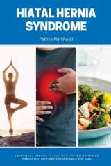 Hiatal Hernia Syndrome A Beginner's 3-Step Plan to Managing Hiatal Hernia Syndrome Through Diet, With Sample Recipes and a Meal Plan cover image