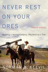 Never Rest on Your Ores Building a Mining Company, One Stone at a Time, Second Edition cover image