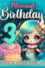 Mermaid Birthday Coloring Book For 3 Year Old Girls: 3 Year Old Girl Mermaid Gift Ideas For Girls cover image