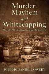 Murder, Mayhem and Whitecapping The Fall of the Northwest Georgia Whitecappers cover image