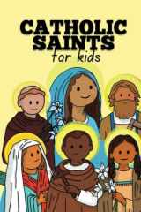 Catholic Saints for Kids - Featuring 12 well known Catholic Saints, Virgin Mary, St. Joseph, St. Anthony, St. Francis of Assisi: Baptism, Reconciliation, Communion gift for Catholic Kids ages 5-10 cover image