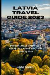 Latvia Travel Guide 2023: Discover Latvia's Elegance and Beauty: Your All-Inclusive Travel Guide for 2023 cover image