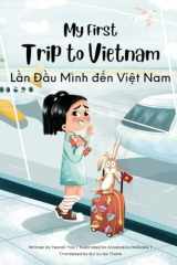 My First Trip to Vietnam [Bilingual Vietnamese/English] cover image
