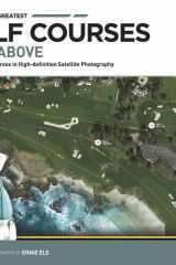 The World's Greatest Golf Courses from Above 34 Legendary Courses in High-Definition Satellite Photographs cover image