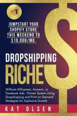 Dropshipping Riches Jumpstart Your Shopify Store This Weekend to $10,000/Mo. Without AliExpress, Amazon, Or Facebook Ads - Proven System Using Dropshipping and Print on Demand Strategies For Growth cover image