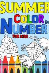 Summer Color By Number Coloring Book For Kids: Easy And Fun Coloring Pages For Kids: Beaches, Coconut Trees, Ice Creams... cover image