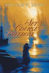 Set a Course for Freedom A Novel of the Revolutionary War cover image