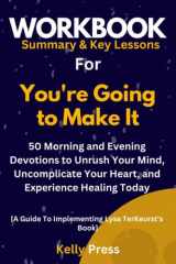Workbook For You're Going to Make It: 50 Morning and Evening Devotions to Unrush Your Mind, Uncomplicate Your Heart, and Experience Healing Today: A Guide to Implementing Lysa TerKeurst’s Book cover image