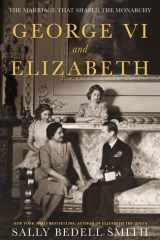 George VI and Elizabeth The Marriage That Shaped the Monarchy cover image