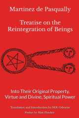 Martinez de Pasqually Treatise on the Reintegration of Beings Into Their Original Property, Virtue and Divine, Spiritual Power cover image