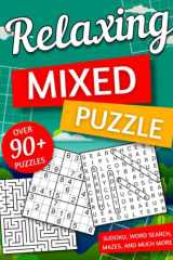 Relaxing Mixed Puzzle Book For Adults & Seniors - Word Search, Sudoku, Mazes, and Much More: 90+ Large-Print to Keep Your Brain Young cover image