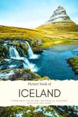 Picture book of Iceland: Experience the Nature, Waterfalls, Glaciers, Reykjavik, Ice Caves, Horses, Northern Lights and More - All with High Quality Photos (Travel Coffee Table Books) cover image