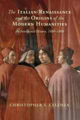 The Italian Renaissance and the Origins of the Modern Humanities An Intellectual History, 1400-1800 cover image