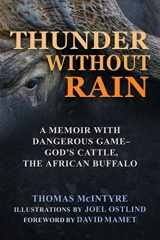 Thunder Without Rain A Memoir with Dangerous Game, God's Cattle, The African Buffalo cover image