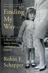 Finding My Way A Memoir of Family, Identity, and Political Ambition cover image