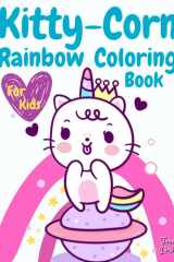 Kitty-Corn Rainbow Coloring Book For Kids: Sweet and Fun for Boys and Girls ages 4-8 cover image