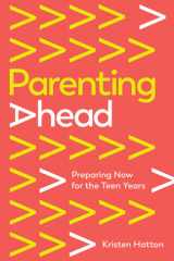 Parenting Ahead Preparing Now for the Teen Years cover image