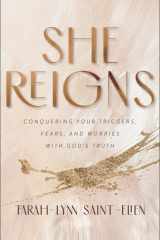 She Reigns Conquering Your Triggers, Fears, and Worries with God's Truth cover image