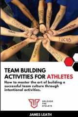 Team Building Activities for Athletes How to Master the Art of Building a Successful Team Culture Through Intentional Activities cover image